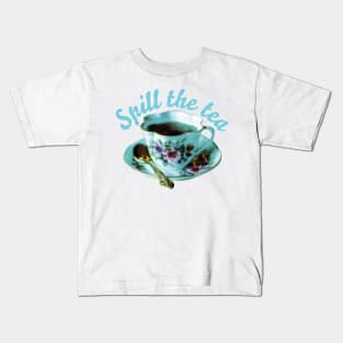 SPILL THE TEA | Teacup and quote Kids T-Shirt